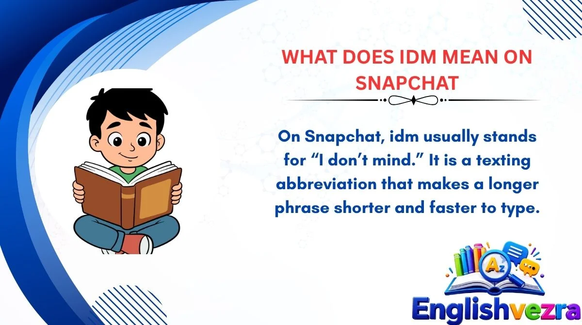 What Does IDM Mean on Snapchat